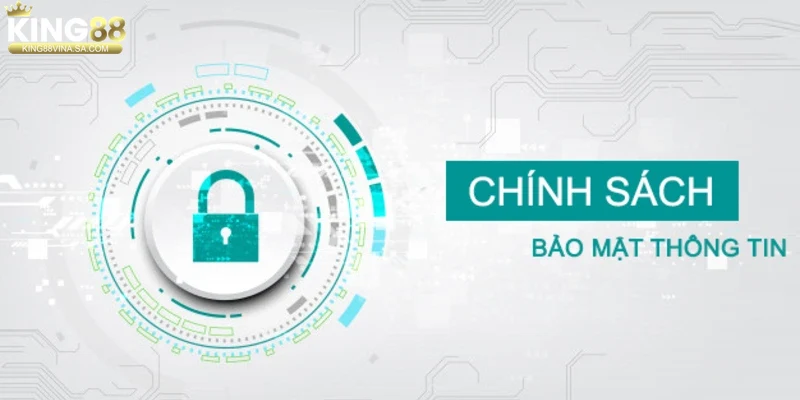 Tổng quan về chính sách bảo mật tại King88