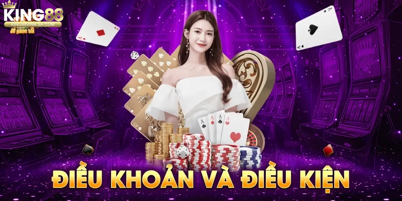 Giới thiệu chung về điều khoản điều kiện tại King88